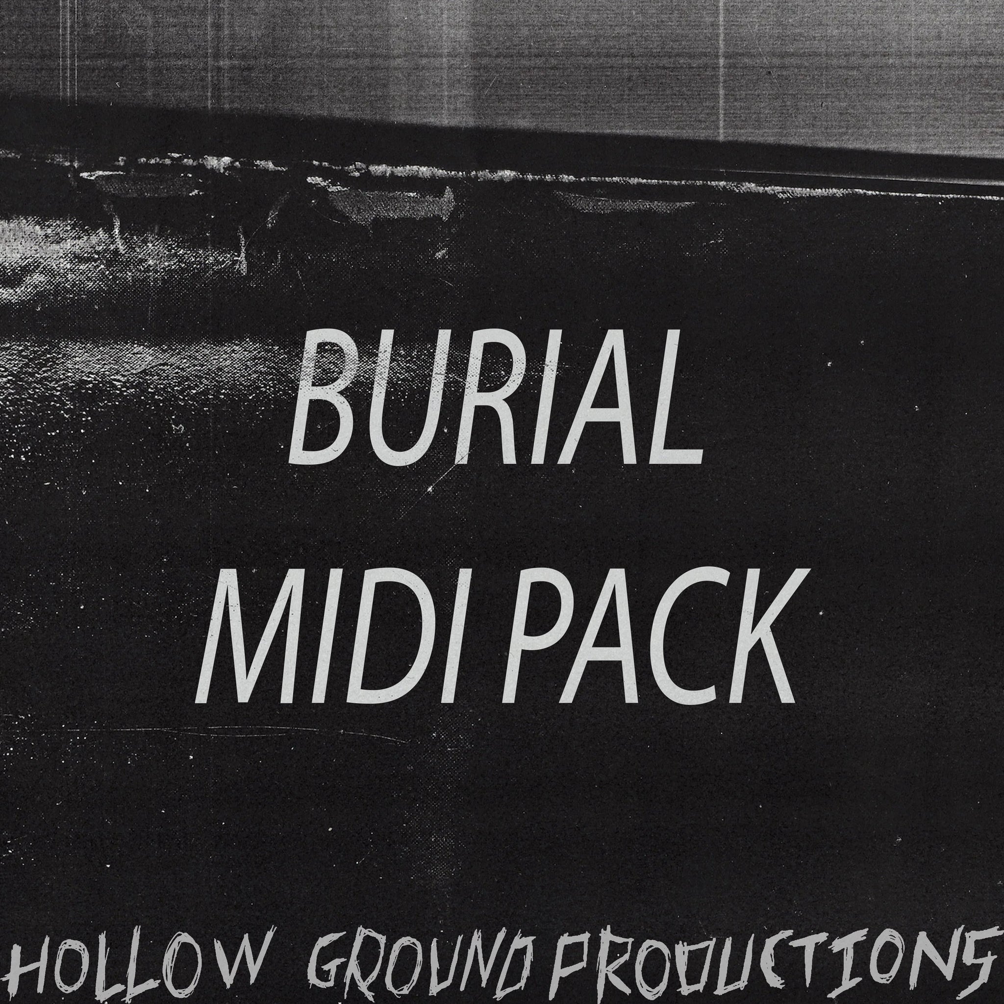 Burial Midi Pack - Hollow Ground Productions (Wukah) - Scraps Audio