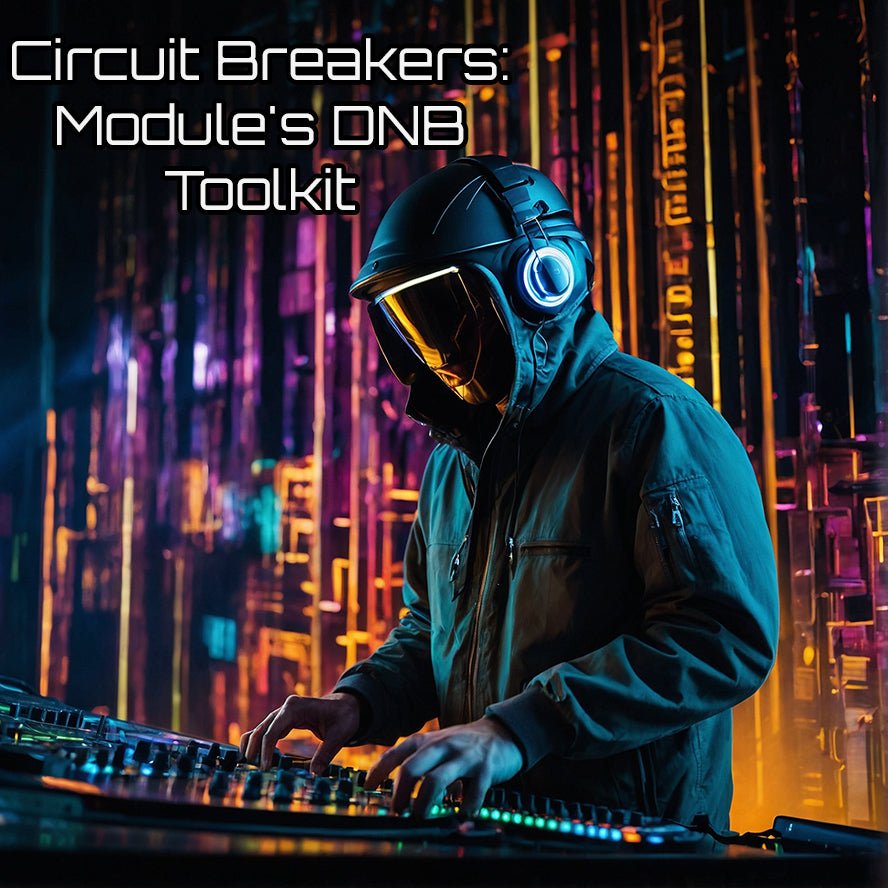 Circuit Breakers: Module's DNB Toolkit - Module - Tunebat Marketplace