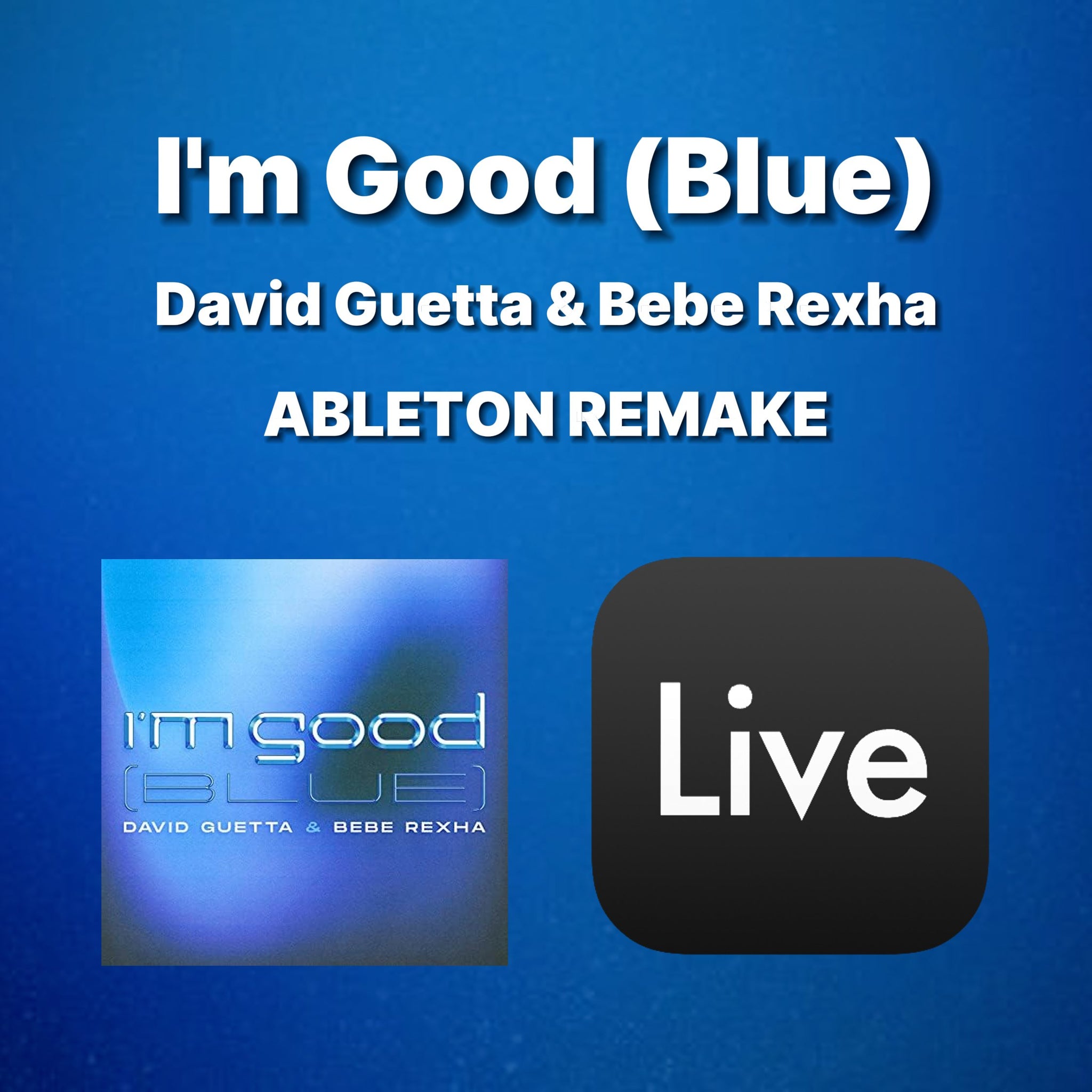 David Guetta & Bebe Rexha - I'm Good (Blue) [Ableton Remake] - CR Music - Tunebat Marketplace