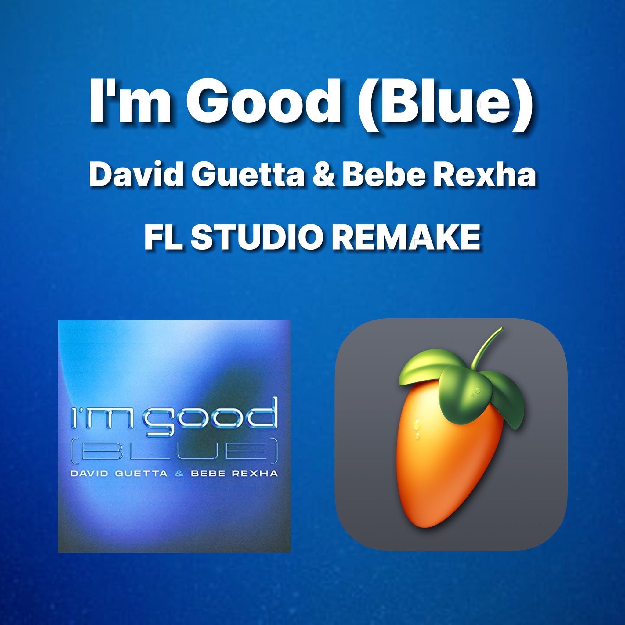 David Guetta & Bebe Rexha - I'm Good (Blue) [FL Studio Remake] - CR Music - Tunebat Marketplace