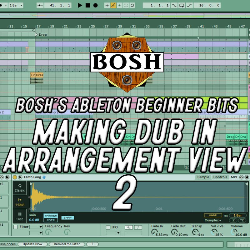 Tutorial - Making Dub in Arrangement View 2 - Bosh - Scraps Audio